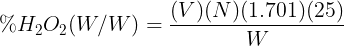 \large %H_{2}O_{2}(W/W)=\frac{(V)(N)(1.701)(25)}{W}